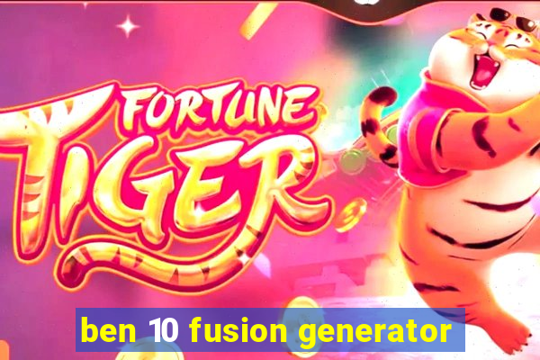 ben 10 fusion generator